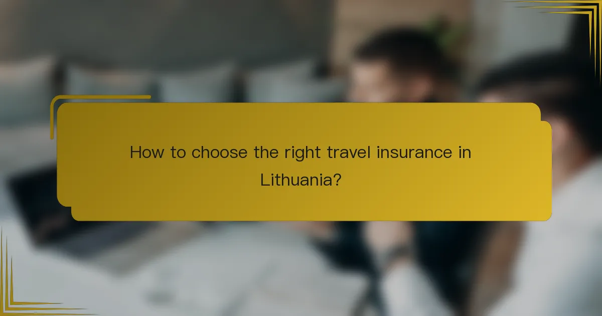 How to choose the right travel insurance in Lithuania?