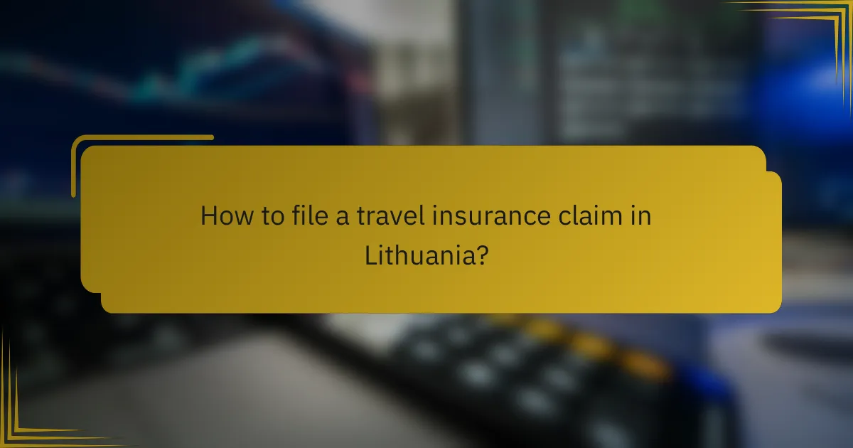 How to file a travel insurance claim in Lithuania?