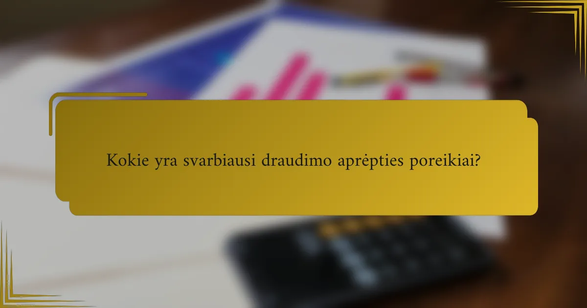 Kokie yra svarbiausi draudimo aprėpties poreikiai?