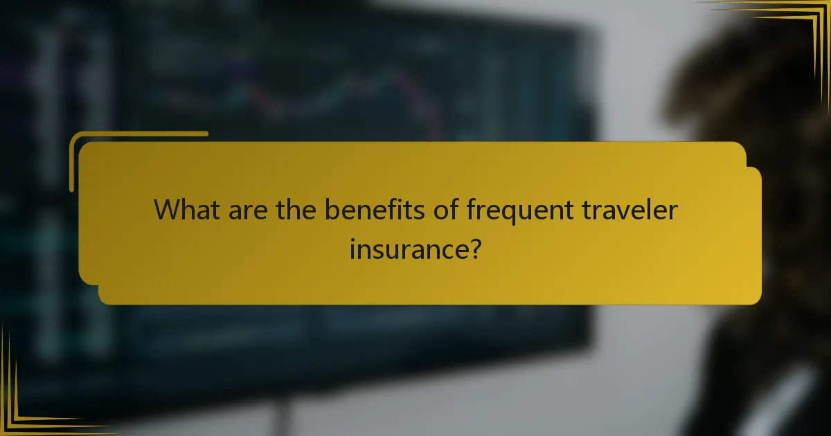 What are the benefits of frequent traveler insurance?