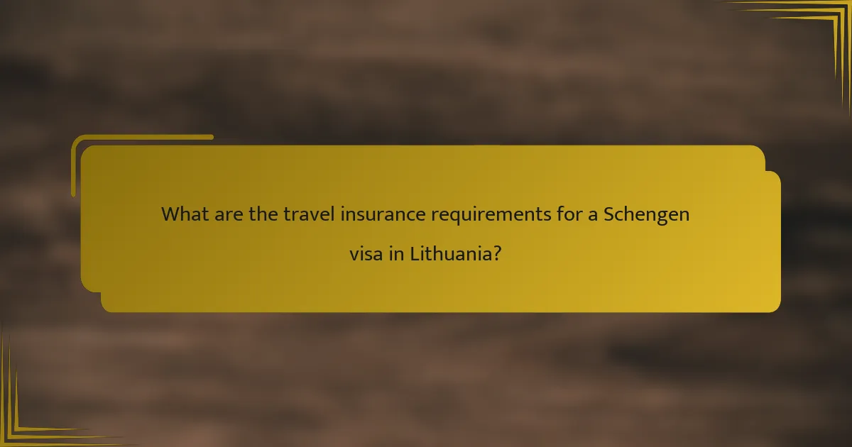What are the travel insurance requirements for a Schengen visa in Lithuania?